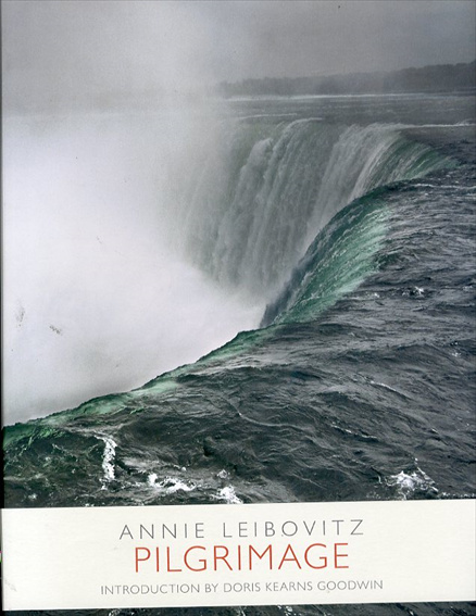 アニー・リーボヴィッツ: Pilgrimage / Annie Leibovitz Doris Kearns Goodwin | Natsume  Books