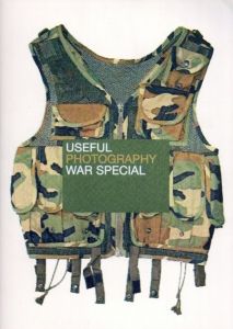 Useful Photography War Special/Hans Aarsman/Claudie de Cleen/Julian Germain/Erik Kessels/Hans van der Meer編