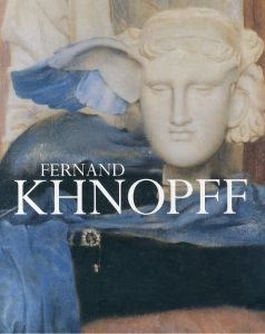 フェルナン・クノップフ　Fernand Khnopff/フェルナン・クノップフ