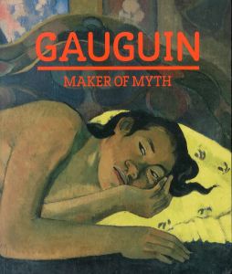 ポール・ゴーギャン　Gauguin: Maker of Myth/Belinda Thomsonのサムネール
