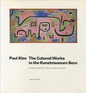 パウル・クレー　The Colored Works in the Kunstmuseum Bern/Jurgen Glaesemer