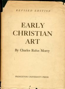 初期キリスト教美術　Early Christian Art: An Outline of the Evolution of Style and Iconography in Sculpture and Painting / Charles Rufus Morey  B/w 
のサムネール