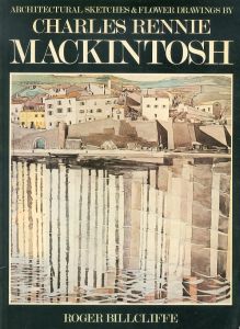 Architectural Sketches and Flower Drawings チャールズ・レニー・マッキントッシュ/Charles Rennie Mackintosh　Roger Billcliffeのサムネール