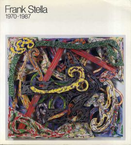フランク・ステラ　Frank Stella　1970-1987/William Rubin