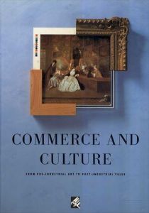Commerce and Culture: From Pre-industrial Art to Post-industrial Value/Stephen Bayleyのサムネール