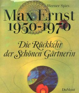 マックス・エルンスト Max Ernst 1950-1970 :The return of La Belle Jardiniere/
