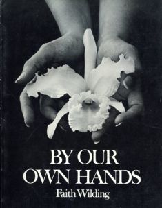 By Our Own Hands: The Women Artist's Movement Southern California 1970-1976/Faith Wildingのサムネール