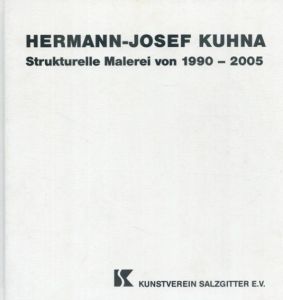ヘルマン・ジョセフ・クーナ　Strukturelle Malerei von 1990 - 2005/Hermann-Josef Kuhnaのサムネール