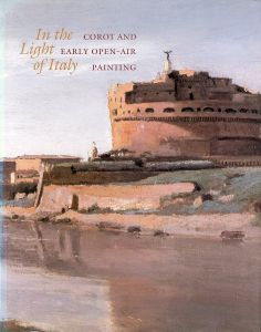 In the Light of Italy: Corot and Early Open-Air Painting/Philip Conisbee　Sarah Faunce　Jeremy Strickのサムネール