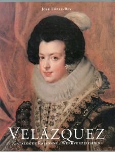 ディエゴ・ベラスケス　カタログ・レゾネ　Velazquez: Catalogue Raisonne Samtliche Gemalde　2冊組/Jose Lopez-Rey/Gilles Neret/Diego Velazquezのサムネール