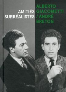 アルベルト・ジャコメッティ/アンドレ・ブルトン　Alberto Giacometti / Andre Breton: Amities surrealistes /Serena BUCCALO-MUSSELYほか