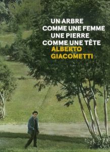 アルベルト・ジャコメッティ　Alberto Giacometti: Un arbre comme une femme, une pierre comme une tete/Romain PERRINのサムネール