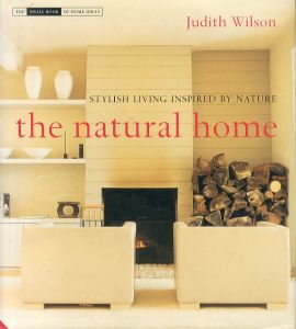 The Natural Home: Stylish Living Inspired by Nature (The Small of Home Ideas)/Judith Wilsonのサムネール