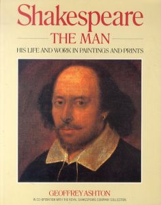 シェイクスピア　Shakespeare, the Man: his life and work in paintings and prints/Geoffrey Ashtonのサムネール