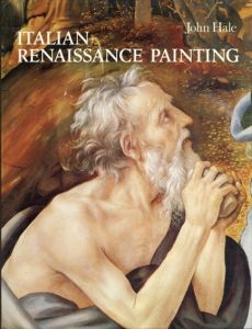 イタリア・ルネサンス絵画：マサッチオからティツィアーノまで　Italian Renaissance Painting from Masaccio to Titian/J. R. Haleのサムネール