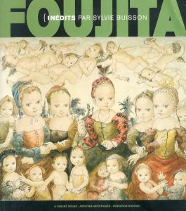 レオナール・フジタ　Leonard Foujita: Inedits Par Sylvie Buisson/藤田嗣治