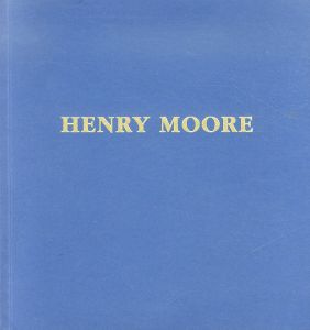 ヘンリー・ムーア　Henry Moore: 1898 - 1986 - A Centenary Exhibition/