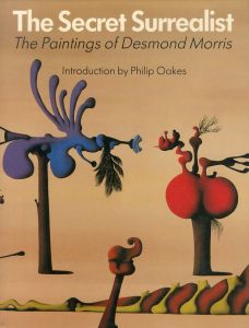 The Secret Surrealist: The Paintings of Desmond Morris/Desmond Morrisのサムネール