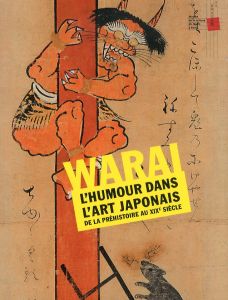 WARAI: L'HUMOUR DANS L'ART JAPONAIS　笑いの日本美術史/山下裕二/矢島新/フランソワ・ラショーのサムネール