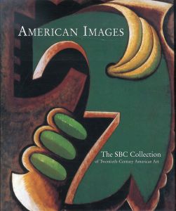 20世紀アメリカ美術　American Images: The Sbc Collection of Twentieth-Century American Art/Betsy Fahlman/Matthew Baigell/Susan C. Larsen/William C. Agee/Dore Ashton/Peter Plagens/Irving Sandler/John R. Clarke/Leslie King-Hammond/Jacinto Quirarte/John Beardsley/Sbc Communicationsのサムネール