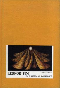 レオノール・フィニ　Leonor Fini： Ou le Theatre de L'Imaginaire/Pierre Borgueのサムネール