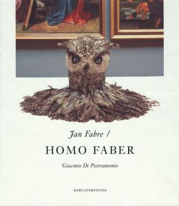 ヤン・ファーブル　Jan Fabre: Homo Faber: Drawings, Performances, Photoworks, Films, Sculptures & Installations/Jan Fabre/Giacinto Di Pietrantonio編
