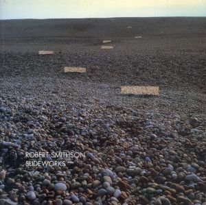 ロバート・スミッソン　Robert Smithson: Slideworks/Robert Smithson　Vicki Goldberg　Jean-Pierre Criqui　Guglielmo Bargellesi-Severiのサムネール