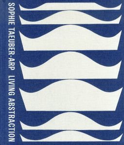 ゾフィー・トイバー＝アルプ　Sophie Taeuber-Arp: Living Abstraction/Anne Umland/Walburga Krupp/Charlotte Healy/Laura Braverman/Leah Dickermanのサムネール