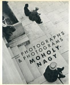 モホリ＝ナジ・ラースロー　Moholy-Nagy: Photographs and Photograms/モホリ＝ナジ・ラースローのサムネール