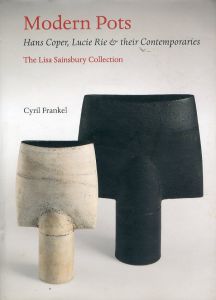 Modern Pots: Hans Coper, Lucie Rie and Their Contemporaries - The Lisa Sainsbury Collection/Cyril Frankelのサムネール