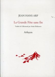 アルプ詩集　Jean Hans Arp: La Grande Fête sans fin /Aimee Bleikastenのサムネール