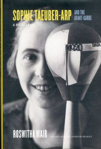 ゾフィー・トイバー＝アルプ Sophie Taeuber-Arp and the Avant-Garde: A Biography/Roswitha Mair/Damion Searlsのサムネール