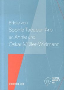 ゾフィー・トイバー＝アルプ Briefe von Sophie Taeuber-Arp an Annie und Oskar Mueller-Widmann/Fondazione Marguerite Arpのサムネール