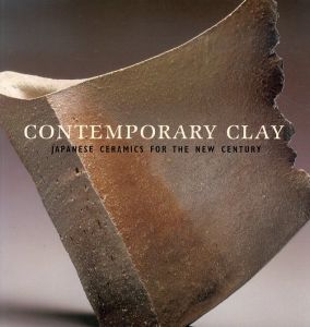 Contemporary Clay: Japanese Ceramics for the New Century/Joe Earle　Halsey North　Alice Northのサムネール