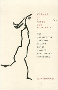 L'homme qui a perdu son squelette/Sophie Taeuber-Arp編　Hans Arp/Leonora Carrington/Marcel Duchamp/Paul Eluard/Max Ernst/ Georges Hugnet/Henri Pastoureau/Gisele Prassinosのサムネール