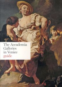 アカデミア美術館ガイド　The Accademia Galleries in Venice Guide/Giovanna Nepi Scire/Ivor Neil Cowardのサムネール