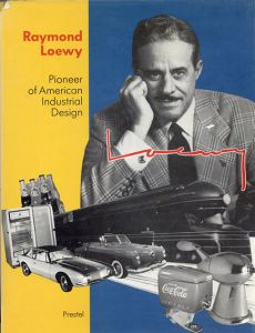 レイモンド・ローウィ アメリカ工業デザインのパイオニア　Raymond Loewy: Pioneer of American Industrial Design/Angela Schonbergerのサムネール