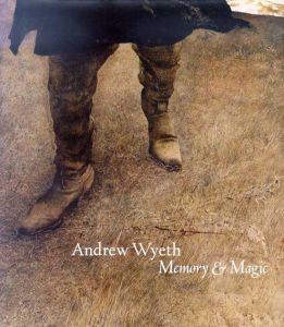 アンドリュー・ワイエス　Andrew Wyeth: Memory & Magic/Anne Classen Knutson