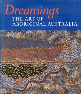 Dreamings: The Art of Aboriginal Australia/Peter Suttonのサムネール