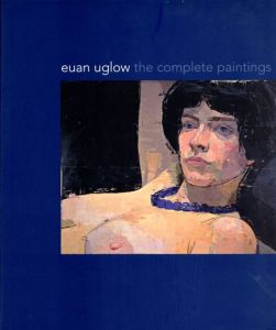 ユアン・アグロウ　Euan Uglow: The Complete Paintings/Catherine Lampert/Richard Kendallのサムネール