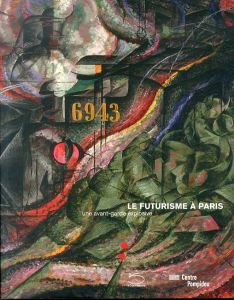 パリの未来派　Le Futurisme A Paris: Une Avant-Garde Explosive/Didier Ottingerのサムネール