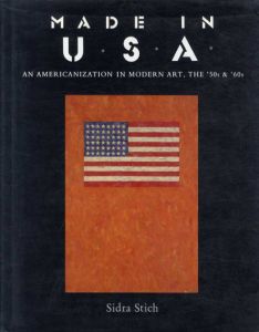 50-60年代におけるモダン・アートのアメリカ化Made in U. S. A.: An Americanization of Modern Art in the '50s & '60s/Sidra Stichのサムネール