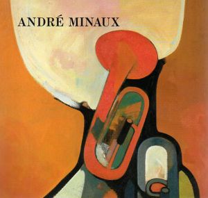 アンドレ・ミノー展カタログ　Andre Minaux/アートセンター編のサムネール