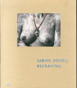 サビーネ・デーネル　Sabine Dehnel :Reframing/Sabine Dehnel/Peter Forster/Constanze Musterer/Heinz Stahlhutのサムネール