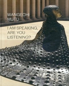 
ワンゲキ・ムトゥ　Wangechi Mutu: I Am Speaking, Are You Listening?/Wangechi Mutu/Claudia Schmuckli/Wangechi Mutu　Isaac Julien/Claudia Schmuckliのサムネール