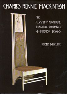 マッキントッシュ　Charles Rennie Mackintosh: Complete Furniture, Furniture Drawings and Interior Designs/Roger Billcliffeのサムネール