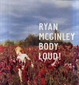 ライアン・マッギンレー写真集　Ryan McGinley: BODY LOUD!/のサムネール