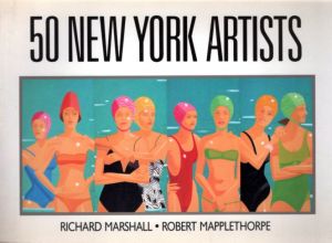 50 New York Artists: A Critical Selection of Painters and Sculptors Working in New Yrok/Richard Marshall/Robert Mapplethorpeのサムネール