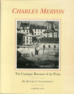 シャルル・メリヨン THE CATALOGUE RAISONNE OF THE PRINTS OF CHARLES MERYON /Richard Schneidermanのサムネール