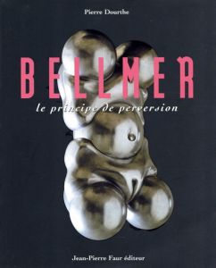 ハンス･ベルメール　Hans Bellmer: Le Principe De Perversion/Hans Bellmer　Pierre Dourthe編のサムネール